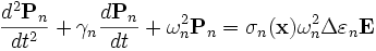 \frac{d^2\mathbf{P}_n}{dt^2} + \gamma_n \frac{d\mathbf{P}_n}{dt} +  \omega_n^2 \mathbf{P}_n = \sigma_n(\mathbf{x}) \omega_n^2 \Delta\varepsilon_n \mathbf{E}
