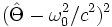 (\hat\Theta-\omega_0^2/c^2)^2