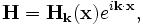 \mathbf{H} = \mathbf{H}_\mathbf{k}(\mathbf{x}) e^{i \mathbf{k} \cdot \mathbf{x}},
